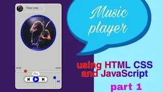 Customized your own music player using HTML ,CSS and java-script in Easy Way( code in description)