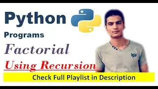 Factorial using Recursion | Python Programming | Complete Logic