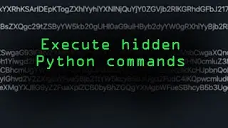 Execute Hidden Python Commands [Tutorial]