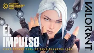 EL IMPULSO // Vídeo promocional del VALORANT Game Changers Championship 2024