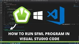 How to run SFML in visual studio code on windows 10 Easily 2021