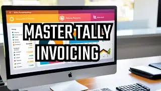 Mastering Tally Invoicing: Advanced Features & Configuration