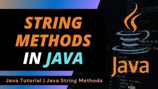 String Methods in Java | String Manipulation in Java | Java Strings Tutorial