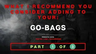 Why and How to Build Your Own Emergency Evacuation Go-Bag: Part I