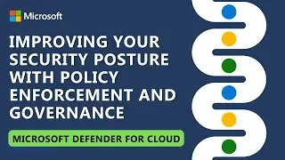 Improving Your Security Posture with Policy Enforcement and Governance