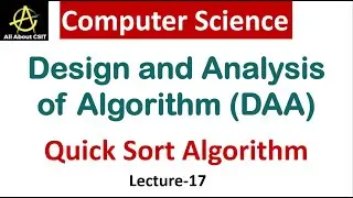 Quick Sort Algorithm Introduction in Computer Science | Design & Analysis of Algorithm (DAA) |Lec-17