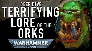 Ork Deep Dive, The Insane Lore of the Orks in Warhammer 40K 