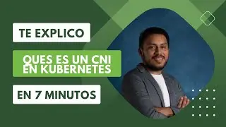 CNI en Kubernetes en menos de 7 minutos