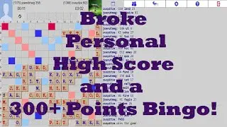 Scrabble | Broke Personal High Score and a 300+ Points Bingo