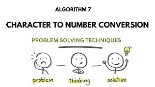 ALGO 7 | CHARACTER TO NUMBER CONVERSION | PROBLEM SOLVING TECHNIQUES