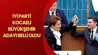 İYİ PARTİ KOCAELİ BÜYÜKŞEHİR ADAYI BELLİ OLDU