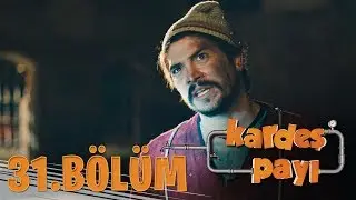 Kardeş Payı 31.Bölüm (Bipsiz Versiyon)