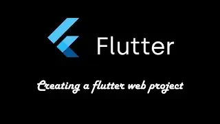 Creating a Flutter Web Project