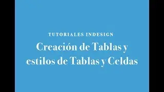 INDESIGN 2018: 6/2º parte. CÓMO CREAR TABLAS