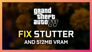 What's the Deal with GTA 4? - 512MB VRAM and Stutter Fix