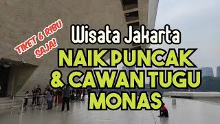 Wisata Naik Puncak dan Cawan Tugu Monumen Nasional Monas Jakarta Bayar 6 Ribu