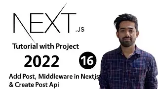 NextJS Project Tutorial - Submit Post with image, Middleware in nextjs & create Api - 16