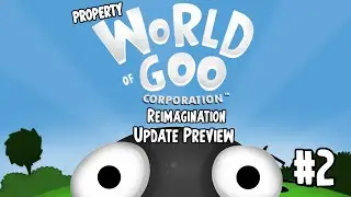 Property World Of Goo Corporation Reimagination - Update Preview #2