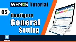 WHMCS Tutorial-3 | Configurations of General Settings