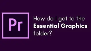 Where is the Essential Graphics folder? - Premiere Pro tutorial | for Motion Graphics Template