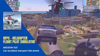 HFPS - Helicopter Flight Pilot Simulator MISSION #15 Car accident transport the wreck