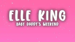 Elle King - Baby Daddy's Weekend (Lyrics)