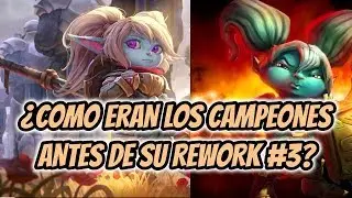 ¿COMO ERAN LOS CAMPEONES ANTES DE SU REWORK #3? LEAGUE OF LEGENDS