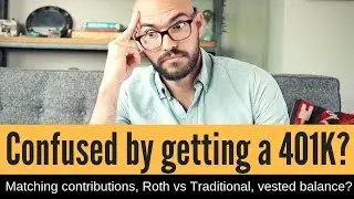 401k Basics & What to know: Matching contributions, Roth or Traditional,  Vested balance