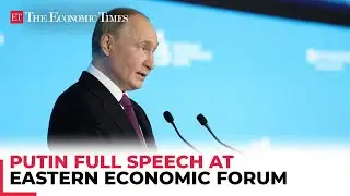 Russian President Vladimir Putin's Full Speech at the Eastern Economic Forum in Vladivostok