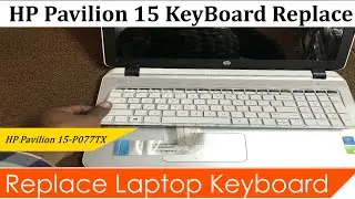HP Pavilion15 Keyboard Replacement || HP Pavilion 15-P077Tx Remove /Replace Keyboard || Pavilion 15