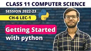 Chapter 6 Getting started with Python| Class 11 Computer Science | Class 11 Python | in Hindi