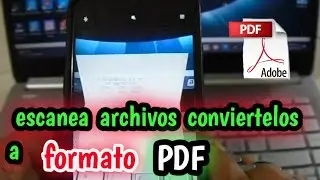 como escanear documentos y convertirlos a formato pdf