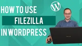 How to use filezilla with Wordpress Tutorial