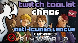 Rimworld Let's Play! (with Twitchtoolkit) - Anti-Iguana League [Episode 3]