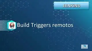 6--Curso JENKINS al completo (UDEMY): Builds triggers remotos