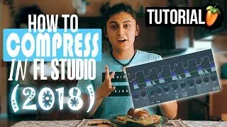 How To Use a Compressor in FL Studio 20 (2018)