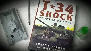 REVIEW | T-34 Shock: The Soviet Legend in Pictures -- Francis Pulham and Will Kerrs