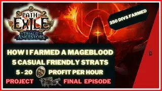 10-20 Divines PROFIT per Hour - Mageblood Done - Project Mageblood Final Ep.- Path of Exile Ancestor