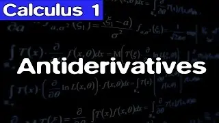 [Calculus] Antiderivatives || Lecture 41