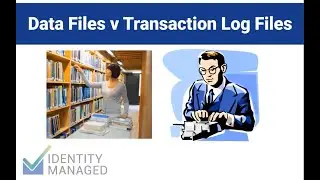 Data Files v Transaction Log Files -- 3/8 Care and Feeding Databases for MIM and AADConnect