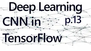Convolutional Neural Networks with TensorFlow - Deep Learning with Neural Networks 13