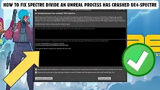 How To Fix Spectre Divide An Unreal Process Has Crashed UE4-Spectre