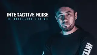 Interactive Noise - The Unreleased Live Mix (Official Audio)