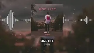Syer- One Life [Official Audio]