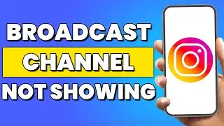 How to Fix Instagram Broadcast Channel Not Showing (2024)