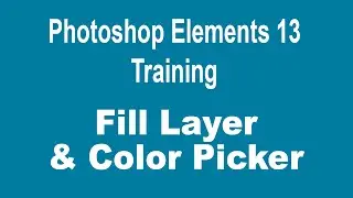 How to Use Layers in Photoshop Elements 13 - Part 3 - Fill Layers and Picking Colors