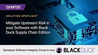 Mitigate Upstream Risk in your Software with Black Duck SCA Supply Chain Edition | Black Duck