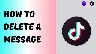 How to Delete a Message in TikTok Inbox I Full Guide