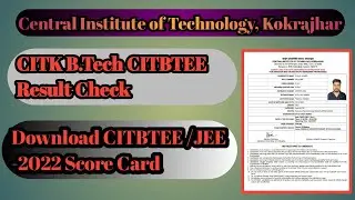 HOW TO DOWNLOAD SCORE CARD FOR B.Tech (CITBTEE-2022/JEE-2022) || CITK B.TECH RESULT 2022