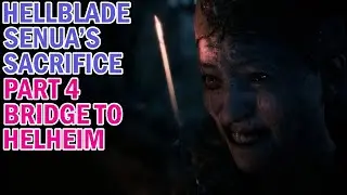 HELLBLADE SENUA'S SACRIFICE - PART 4 - THE BRIDGE TO HELHEIM - NO COMMENTARY (SEE DESC)